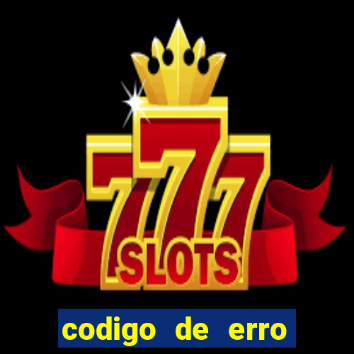 codigo de erro s105 bet365